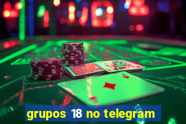 grupos 18 no telegram